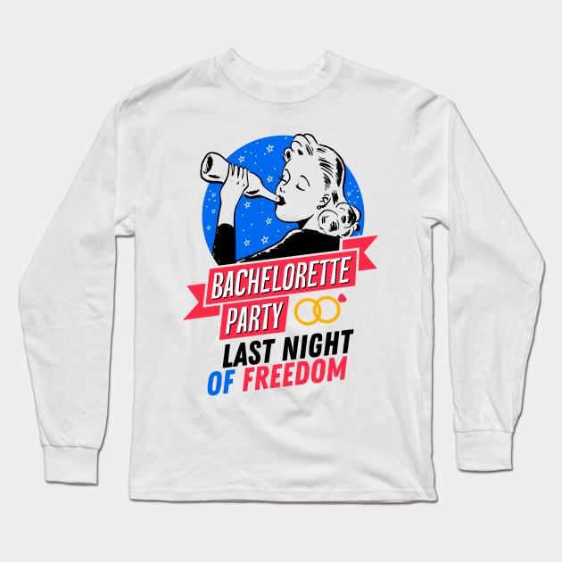 Bachelorette Party - Last Night of Freedom - Drinking Girl Long Sleeve T-Shirt by simplecreatives